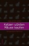 Katzen würden Mäuse kaufen